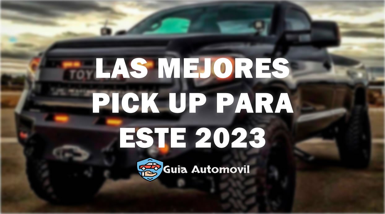 https://guia-automovil.com/2023/02/06/las-mejores-pick-ups-para-este-2023